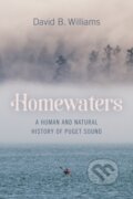 Kniha: Homewaters (David B. Williams). University of Washington Press, 2022