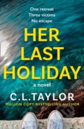 Kniha: Her Last Holiday (C.L. Taylor). Avon, 2021