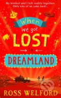 Kniha: When We Got Lost in Dreamland (Ross Welford). , 2021