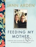Kniha: Feeding My Mother (Jann Arden). Prentice Hall, 2017