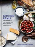 Kniha: Kitchen Remix (Charlotte Druckman). Clarkson Potter, 2020