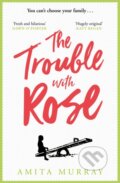 Kniha: The Trouble with Rose (Amita Murray). HarperCollins, 2020