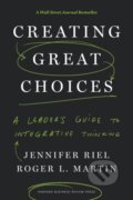 Kniha: Creating Great Choices (Jennifer Riel a Roger L. Martin). Harvard Business Review Press, 2017