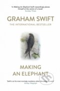 Kniha: Making An Elephant (Graham Swift). Simon & Schuster, 2018