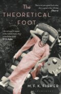 Kniha: The Theoretical Foot (M. F. K. Fisher). Bloomsbury, 2017