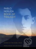 Kniha: Book of Twilight (Pablo Neruda). Copper Canyon, 2017