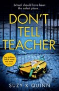 Kniha: Don’t Tell Teacher (Suzy K Quinn). HQ, 2019