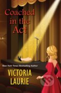 Kniha: Coached in the Act (Victoria Laurie). Kensington Publishing Corporation, 2021
