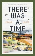 Kniha: There Was a Time (Frank White). Hodder and Stoughton, 2017