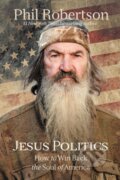 Kniha: Jesus Politics (Phil Robertson). Thomas Nelson Publishers, 2020