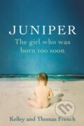 Kniha: Juniper (Kelley French a Thomas French). Back Bay Books, 2017