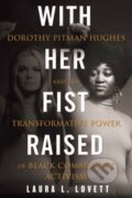Kniha: With Her Fist Raised (Laura Lovett). Beacon Press, 2021