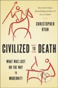Kniha: Civilized to Death (Christopher Ryan). , 2019