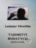 Tajemstvi bohatych (Ostravaku) - Ladislav Větvička, OXO GROUP a.s., 2013