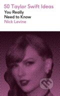 Kniha: 50 Taylor Swift Ideas You Really Need to Know (Nick Levine). Quercus, 2026