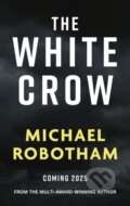 Kniha: The White Crow (Michael Robotham). Hachette Australia, 2025