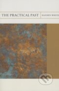 Kniha: The Practical Past (Hayden White). , 2014