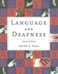Kniha: LANGUAGE & DEAFNESS 4E (Peter V Paul). Jones and Bartlett, 2008