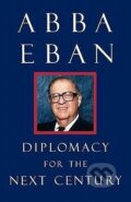 Kniha: Diplomacy for the Next Century (Abba Solomon Eban). Yale University Press, 1999