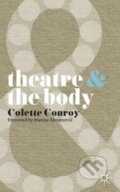 Kniha: Theatre and The Body (Colette Conroy). Bloomsbury, 2009