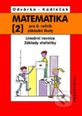 Matematika pro 8.ročník ZŠ, 2.díl - Lineární rovnice; základy statistiky - Oldřich Odvárko, Jiří Kadleček, Spoločnosť Prometheus, 2011