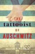 The Tattooist of Auschwitz - Heather Morris, Zaffre, 2018