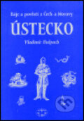 Báje a pověsti z Čech a Moravy - Ústecko - Vladimír Hulpach, Libri, 2002