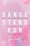 Kniha: Dance, Stand, Run (Jess Connolly). Zondervan, 2017