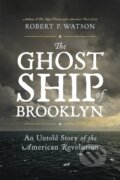Kniha: The Ghost Ship of Brooklyn (Robert Watson). Da Capo, 2017