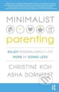 Kniha: Minimalist Parenting (Asha Dornfest a Christine K. Koh). Routledge, 2017