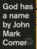 Kniha: God Has a Name (John Mark Comer). Thomas Nelson Publishers, 2017