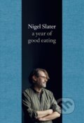 Kniha: A Year of Good Eating (Nigel Slater). Fourth Estate, 2019