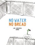 Kniha: No Water No Bread (Luis Amavisca). , 2017