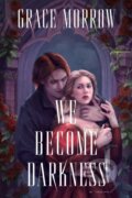 Kniha: We Become Darkness (Grace Morrow). Crooked Lane Books, 2026