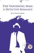 Kniha: The Vanishing Man (R. Austin Freeman). Double 9 Books LLP, 2023