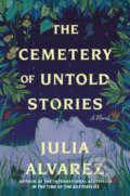 Kniha: The Cemetery of Untold Stories (Julia Alvarez). Algonquin Books, 2025