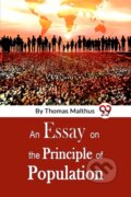 Kniha: An Essay On The Principle Of Population (Thomas Malthus). , 2023
