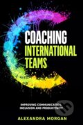 Kniha: Coaching International Teams (Alexandra Morgan). Econcise Gmbh, 2022