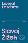 Kniha: Liberal Fascisms (Slavoj (Birkbeck Institute for Humanities, University of London a UK) Zizek). Bloomsbury, 2026
