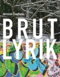 Kniha: Brutlyrik (Jaroslav Švadlena). Dobrý důvod, 2026