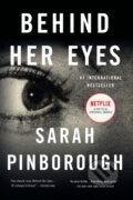 Kniha: Behind Her Eyes (Sarah Pinborough). Flatiron Books, 2018
