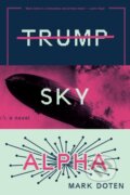 Kniha: TRUMP SKY ALPHA (Mark Doten). , 2019