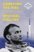 Kniha: Carrying the Fire (Michael Collins). Farrar, Straus and Giroux, 2019
