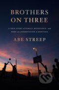 Kniha: Brothers on Three (Abe Streep). Celadon Books, 2021