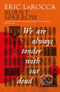 Kniha: We Are Always Tender with Our Dead (Eric LaRocca). Titan Books, 2026