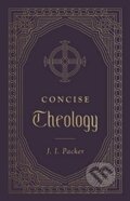 Kniha: Concise Theology (J. I. Packer). Crossway Books, 2020