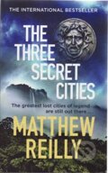 Kniha: Three Secret Cities (MATTHEW REILLY). , 2019