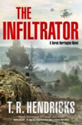 Kniha: Infiltrator The (T. R. Hendricks). Forge, 2024