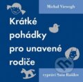 KRATKE POHADKY PRO UNAVENE RODICE - Michal Viewegh, Saša Rašilov, Supraphon, 2008