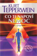 Kniha: Co ti napoví nemoc - 2.vydání (Kurt Tepperwein a Tepperwein Kurt). NOXI, 2012